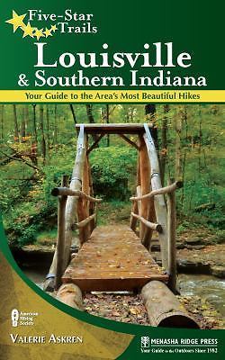 Five-Star Trails: Louisville and Southern Indiana: Your Guide to the Area's Mos