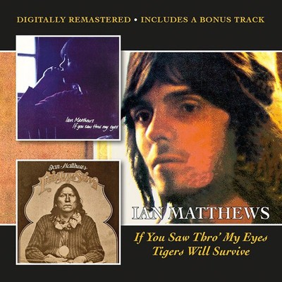 Ian Matthews - If You Saw Thro' My Eyes / Tigers Will Survive + Bonus Track [New