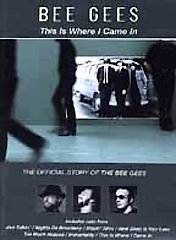 The Bee Gees - This Is Where I Came In: The Official Story of the Bee Gees 