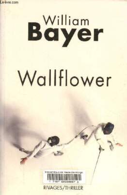 Wallflower - Sammlung Rivages/Thriller. - Bayer William - 2008