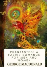 Phantastes: A Faerie Romance For Men And Women
