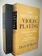 History of Violin Playing, from Its Origins to 1761 and Its Relat