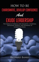 Richard Banks | How To Be Charismatic, Develop Confidence, And Exude Leadership