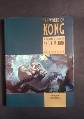 The World of Kong: A Natural History of Skull Island; 1st Edition; Weta Workshop