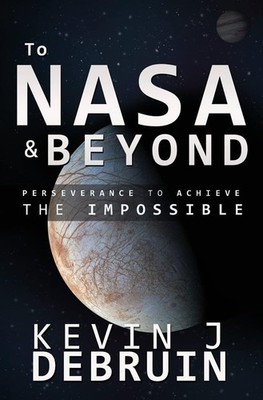 TO NASA and BEYOND: PERSEVERANCE TO ACHIEVE THE IMPOSSIBLE