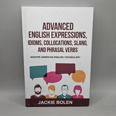 Advanced English Expressions Idioms Collocations Slang and Phrasal