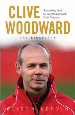 Clive Woodward: The Biography by Kervin, Alison 0752878050 FREE Shipping