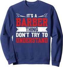 Its A Barber Thing Dont Try To Understand Best Work Unisex Crewneck Sweatshirt