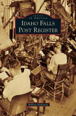 Idaho Falls Post Register by William Hathaway: New
