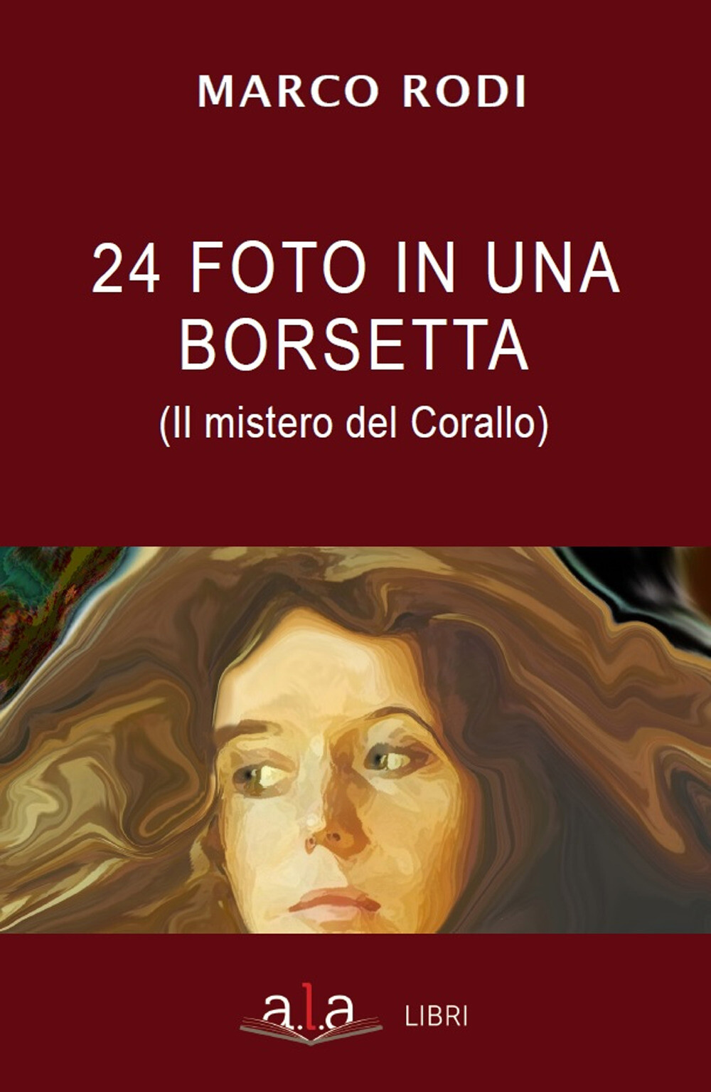 24 foto in una borsetta. Il mistero del corallo - Rodi Marco