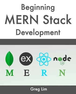 Beginning MERN Stack: Build and Deploy a Full Stack MongoDB, Express, React, Nod