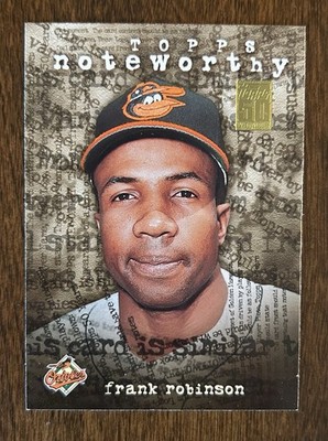 2001 Topps - Noteworthy - FRANK ROBINSON #TN47 - Baltimore Orioles - HOF