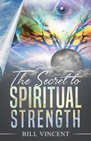 The Secret To Spiritual Strength Bill Vincent Taschenbuch Englisch 2021
