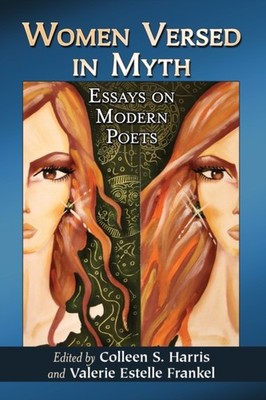Harris - Women Versed in Myth  Essays on Modern Poets - New paperback  - X555z