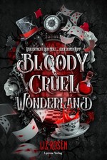 Lycrow Verlag L Bloody Cruel Wonderland: Verlier nicht dein Herz