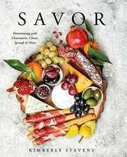 Savor- Entertaining with Charcuterie, Cheese Spreads, and More
