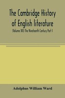 Adolphus William Ward | The Cambridge History Of English Literature (Volume...