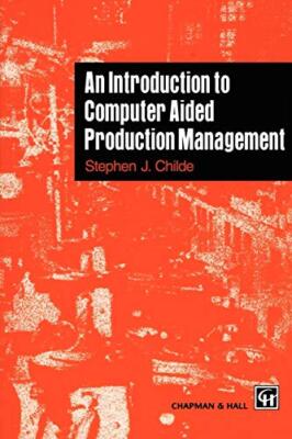 An Introduction to Computer Aided Production Management By S. Ch