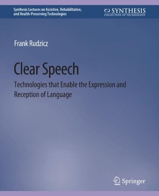 Clear Speech : Technologies That Enable the Expression and Reception of Langu...