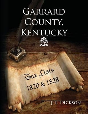 Garrard County, Kentucky: Tax Lists 1820 & 1828 by Dickson, Mr J. L., Brand N...