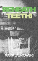Mark Jaskowski | Beneath The Swimming Pools, The Teeth! | Taschenbuch | Englisch