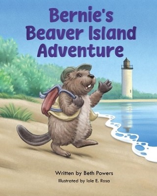 Bernie's Beaver Island Adventure by Beth Powers Hardcover Book
