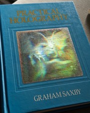 Practical Holography by Graham Saxby 1988 Har...
