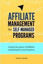Affiliate Management for Self-managed Programs: Unlock the power