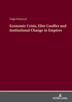 Economic Crisis, Elite Conflict And Institutional Change In Empires | Demiryol