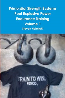 Primordial Strength Systems Pool Explosive Power Endura -  NEW Steven Helmicki 2