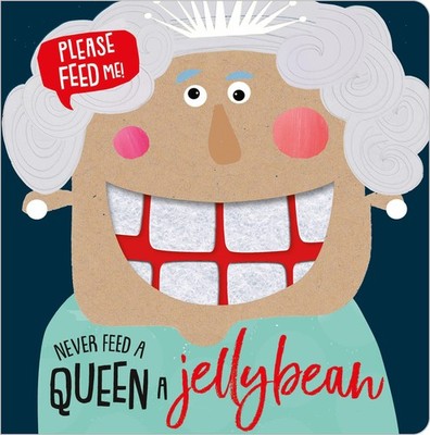 Never Feed a Queen a Jellybean - board book Greening, Rosie|Stileman, Kali