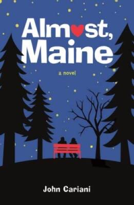 Almost, Maine: A Novel - Hardcover By Cariani, John - GOOD