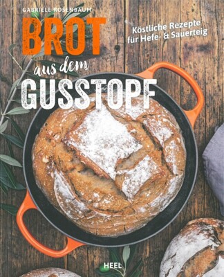 Rosenbaum:Brot aus dem Gusstopf Backbuch/Rezepte/Brotbackbuch/Brotsorten/Backen