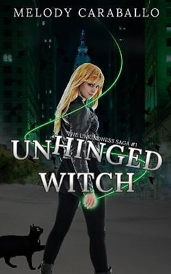 Unhinged Witch: The Unkindness Saga Book #1 By Melody Caraballo - New Copy - ...