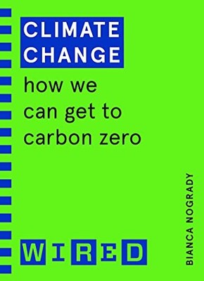 Climate Change (WIRED guides): How We Can Get to Carbon Zero, Nogrady, WIRED=-