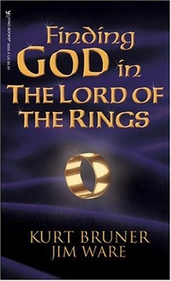 Finding God in the Lord of the Rings Paperback Kurt, Ware, Jim Br