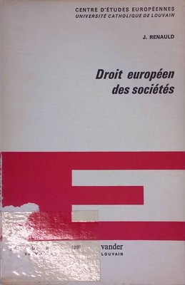 Droit europeen des societes. Centre D'Etudes Europeennes. Renauld, J.: