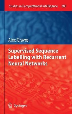 Supervised Sequence Labelling with Recurrent Neural Networks - 9783642247965