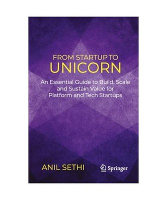 From Startup to Unicorn: An Essential Guide to Build, Scale and Sustain Value fo