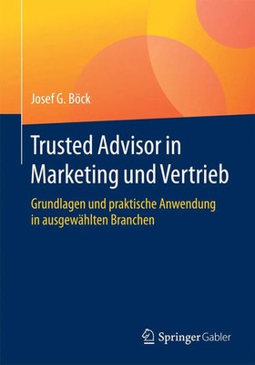 Josef G. Böck | Trusted Advisor in Marketing und Vertrieb | Taschenbuch (2017)