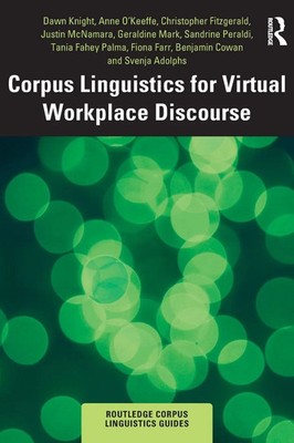 Corpus Linguistics for Virtual Workplace Discourse Dawn Knight (u. a.) Buch 2024