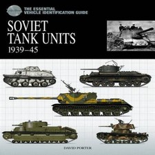 SOVIET TANK UNITS 1939-45 The Essential Vehicle Identification Guide - GOOD