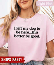 I Left My Dog To Be Here Shirt Fathers Day Gift Dog Dad Mechanic Funny Dog Paw T