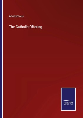The Catholic Offering Anonymous Taschenbuch Kartoniert / Broschiert Englisch