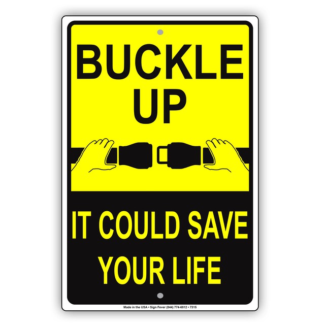 Buckle Up It Could Save Your Life Safety Warning Aluminum Metal Sign eBay
