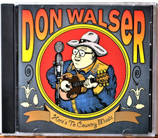 CD Don Walser Here's to Country Music EX+ NICE COPY  Americana #B -Coupons!