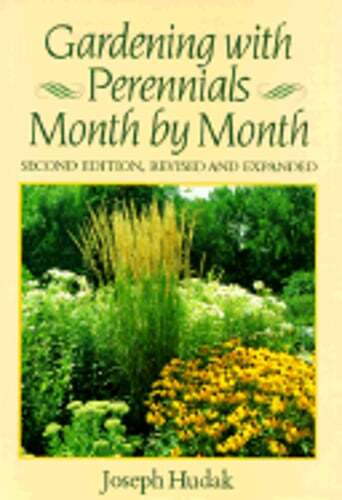 Gardening with Perennials Month by Month by Joseph Hudak: New