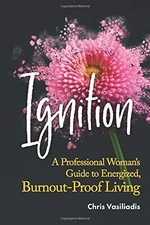 Ignition: A Professional Woman's Guide to Energized, Burnout-Proof Living by Va