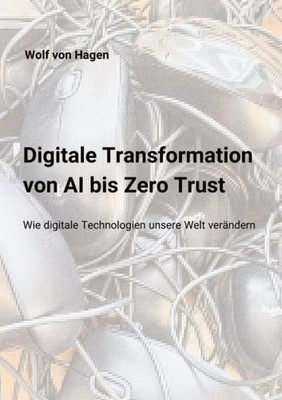 Digitale Transformation: Von AI bis Zero Trust Wolf von Hagen