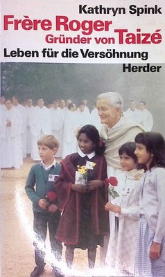 Frère Roger, Gründer von Taizé : Leben für d. Versöhnung. Spink, Kathryn: